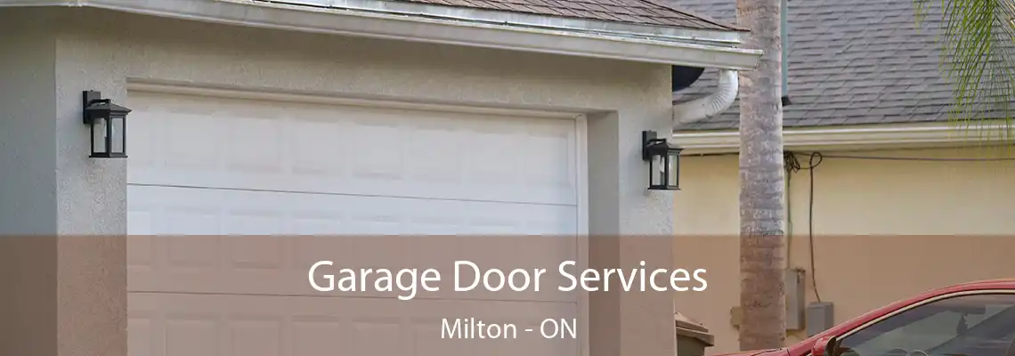 Garage Door Services Milton - ON